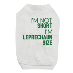Not Short Leprechaun Size Pet Shirt for Small Dogs St Patrick's Day