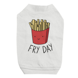 365 Printing Fry Day Pet Shirt for Small Dogs Funny Saying Dog Lovers Gift Ideas