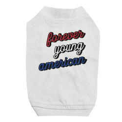 365 Printing Forever Young American Pet Shirt for Small Dogs Funny Dog Shirt